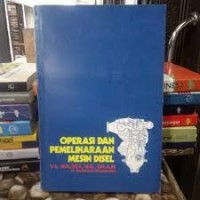 Operasi dan pemeliharaan mesin diesel : konstruksi, operasi, pemeliharaan dan perbaikan mesin diesel