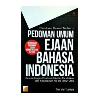 Panduan Resmi Terbaru Pedoman Umum Ejaan Bahasa Indonesia; Sesuai dengan Peraturan Menteri Pendidikan dan Kebudayaan No.50 Tahun 2015