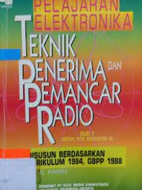Pelajaran elektronika : teknik penerima dan pemancar radio jilid 1