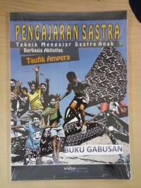 Pengajaran sastra : teknik mengajar sastra anak berbasis aktivitas