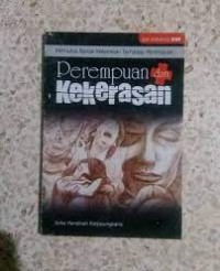 Memutus rantai kekerasan terhadap perempuan : perempuan dan kekerasan
