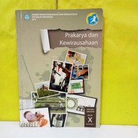 Prakarya dan kewirausahaan : SMA/MA/SMK/MAK kelas X semester 1 kurikulum 2013