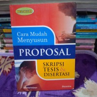Cara mudah menyusun proposal, skripsi, tesis dan disertasi