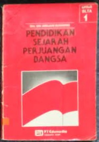 Pendidikan sejarah perjuangan bangsa : untuk SMTA 1