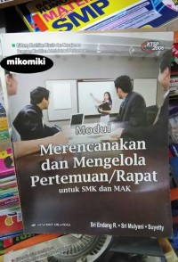 Modul merencanakan dan mengelola pertemuan rapat : untuk SMK dan MAK KTSP