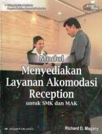 Modul menyediakan layanan akomodasi reception : untuk SMK dan MAK KTSP