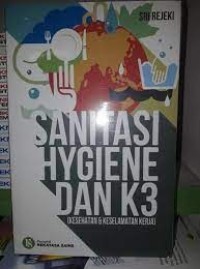 Sanitasi, hygiene dan kesehatan & keselamatan kerja ( K3 )