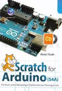 Stratch for Arduino ( S4A ) : panduan untuk mempelajari elektronika dan pemrograman