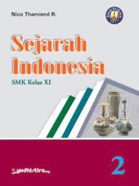 Sejarah Indonesia 2 : SMK kelas XI kur. 2013