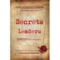 Seven secrets of inspired leaders : cara mencapai hasil luar biasa…….oleh para pemimpin yang berhasil melakukannya