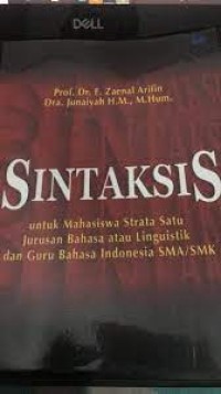 Sintaksis : untuk mahasiswa strata satu jurusan bahasa dan linguistik dan guru bahasa indonesia SMA/SMK