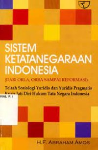Sistem ketatanegaraan Indonesia (dari orla, orba sampai reformasi)
