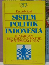 Sistem politik Indonesia : kestabilan peta kekuatan politik dan pembangunan