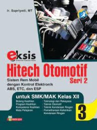 Sistem rem mobil dengan kontrol elektronik ABS, ETC dan ESP : hitech otomotif seri 2 untuk SMK/MAK bidang keahlian teknologi dan rekayasa kur.2013 kelas XII