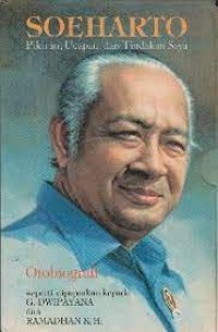 Soeharto : pikiran, ucapan dan tindakan saya ( otobiografi )