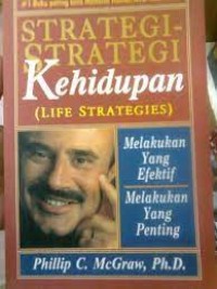 Strategi-strategi kehidupan : melakukan yang  efektif, melakukan yang penting ( Life Strategies )