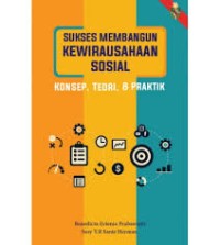 Sukses membangun kewirausahaan sosial : konsep, teori dan praktik