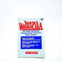 Sukses wawancara : kiat sukses menghadapi berbagai macam wawancara dalam pekerjaan