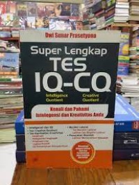 Super lengkap tes IQ - CQ : kenali dan pahami intelegensi dan kreativitas anda