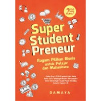 Super student preneur : ragam pilihan bisnis untuk pelajar dan mahasiswa