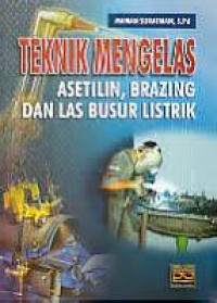 Teknik mengelas asetilin, brazing dan las busur listrik