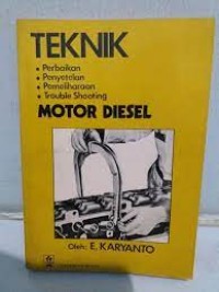 Teknik perbaikan, penyetelan, pemeliharaan, trouble shooting motor diesel