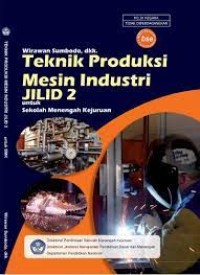 Teknik produksi mesin industri : untuk SMK jilid 2