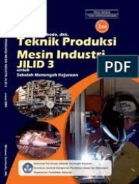 Teknik produksi mesin industri : untuk SMK jilid 3