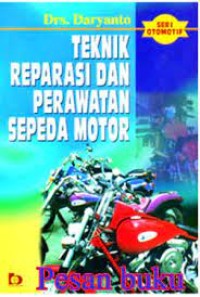 Teknik reparasi dan perawatan sepeda motor : disertai kumpulan gambar komponennya