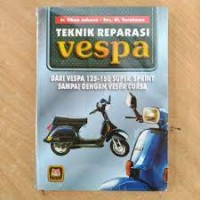 Teknik reparasi vespa : dari vespa 125-150 super/sprint sampai dengan vespa corsa