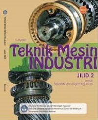 Teknik Mesin Industri : untuk SMK jilid 2