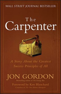 The Carpenter ; Kisah inspiratif tentang strategi sukses terhebat sepanjang masa