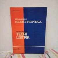 Pelajaran elektronika : dasar-dasar theori listrik