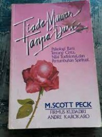 Tiada mawar tanpa duri : psikologi baru tentang cinta, nilai tradisional dan pertumbuhan spiritual (The road less travelled )