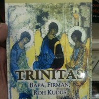 Trinitas : bapa, firman, roh kudus