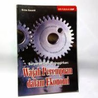 Berperan tapi dipinggirkan : wajah perempuan dalam ekonomi