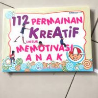 Image of 112 permainan kreatif untuk memotivasi anak