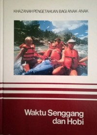 Image of Khazanah pengetahuan bagi anak-anak : waktu senggang dan hobi