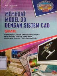 Image of Membuat Model 3D Dengan Sistem CAD : SMK program keahlian teknik mesin spektrum 2009