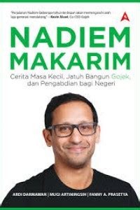 Image of Nadiem Makarim : cerita masa kecil, jatuh bangun gojek dan pengabdian bagi negeri