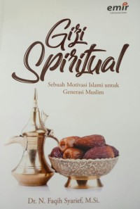 Image of Gizi Spiritual : Sebuah Motivasi Islami untuk Generasi Muslim