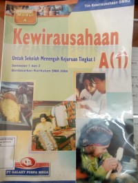 Image of Modul Kewirausahaan A (1) untuk Sekolah Menengah Kejuruan Tingkat 1 Semester 1 dan 2 Berdasarkan Kurikulum SMK 2004
