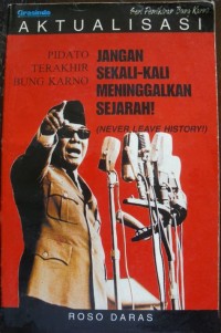 Image of Aktualisasi pidato terakhir Bung Karno : jangan sekali-kali meninggalkan sejarah (never leave history)