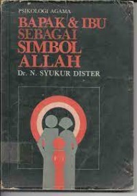 Image of Bapak & ibu sebagai simbol Allah : psikologi agama