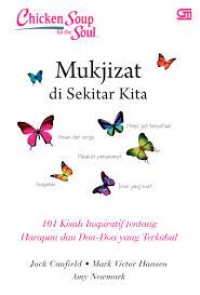 Image of Chicken soup for the soul : mukjizat di sekitar kita ( 101 kisah inspiratif tentang harapan dan doa-doa yang terkabul )