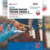 Image of Esensi dasar-dasar teknik mesin 2 : bidang keahlian teknologi manufaktur & rekayasa utk SMK/MAK kelas X (fase E) kurikulum merdeka