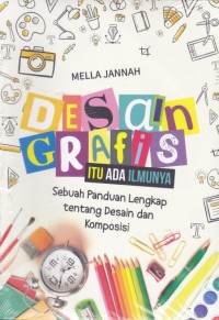 Image of Desain Grafis Itu Ada Ilmunya; Sebuah Panduan Lengkap tentang Desain dan Komposisi