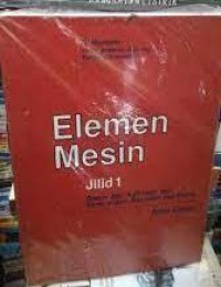 Image of Elemen mesin : desain dan kalkulasi dari sambungan, bantalan dan poros jilid 1
