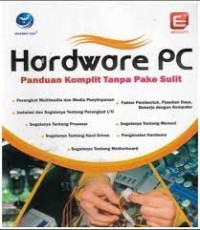 Image of Hardware PC : panduan komplit tanpa pake sulit