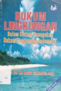 Image of Hukum lingkungan dalam sistem penegakan hukum lingkungan Indonesia